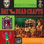 Day of the Dead Crafts: More Than 24 Projects That Celebrate Dia De Los Muertos