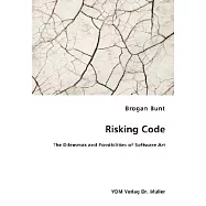 Risking Code: The Dilemmas and Possibilities of Software Art