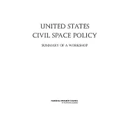 United States Civil Space Policy: Summary of a Workshop