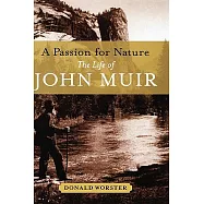 A Passion for Nature: The Life of John Muir