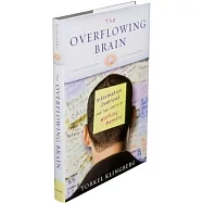 The Overflowing Brain: Information Overload and the Limits of Working Memory