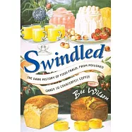 Swindled: The Dark History of Food Fraud, from Candy to Counterfeit Coffee