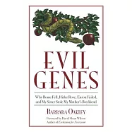 Evil Genes: Why Rome Fell, Hitler Rose, Enron Failed, and My Sister Stole My Mother’s Boyfriend