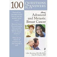 100 Questions & Answers About Advanced and Metastatic Breast Cancer
