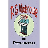 The Pothunters - From the Manor Wodehouse Collection, a selection from the early works of P. G. Wodehouse