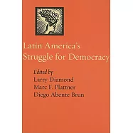 Latin America’s Struggle for Democracy