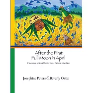 After the First Full Moon in April: A Sourcebook of Herbal Medicine from a California Indian Elder