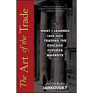 The Art of the Trade: What I Learned (And Lost) Trading the Chicago Futures Markets