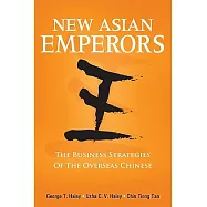 New Asian Emperors: The Business Strategies of the Overseas Chinese