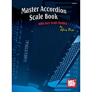 Mel Bay’s Master Accordion Scale Book: With Jazz Scale Studies