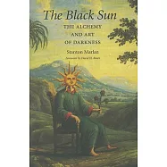 The Black Sun: The Alchemy and Art of Darkness