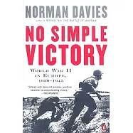 No Simple Victory: World War II in Europe, 1939 - 1945