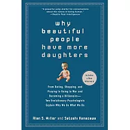 Why Beautiful People Have More Daughters: From Dating, Shopping, and Praying to Going to War and Becoming a Billionaire--Two Evo