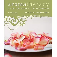 Aromatherapy: A Complete Guide to the Healing Art