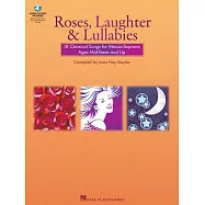 Roses, Laughter & Lullabies: 18 Classical Songs For Mezzo-Soprano Ages Mide-Teens and Up