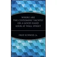Where Are the Customer&rsquo;s Yachts?, Or, a Good Hard Look at Wall Street