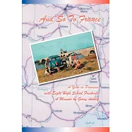 . and So to France: A Year in Provence with Eight High School Freshmen