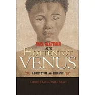 Sara Baartman and the Hottentot Venus: A Ghost Story and a Biography
