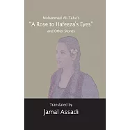Mohammad Ali Taha’s �a Rose to Hafeeza’s Eyes� and Other Stories: Translated by Jamal Assadi