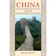 China and the International System, 1840-1949: Power, Presence, and Perceptions in a Century of Humiliation
