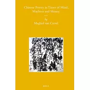 Chinese Poetry in Times of Mind, Mayhem and Money