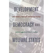 Development, Democracy, and Welfare States: Latin America, East Asia, and Eastern Europe