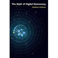 The Myth of Digital Democracy