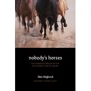 Nobody&rsquo;s Horses: The Dramatic Rescue of the Wild Herd of White Sands