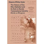 The History of the N’ko Alphabet and Its Role in Mande Transnational Identity: Words As Weapons