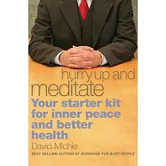 Hurry Up and Meditate: Your Starter Kit for Inner Peace and Better Health
