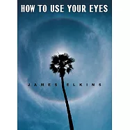 How to Use Your Eyes