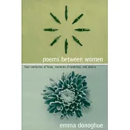 Poems Between Women: Four Centuries of Love, Romantic Friendship, and Desire