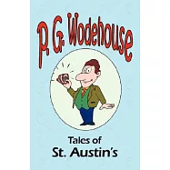 Tales of St. Austin&rsquo;s - From the Manor Wodehouse Collection, a selection from the early works of P. G. Wodehouse