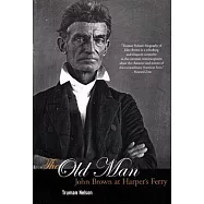 Old Man: John Brown at Harper&rsquo;s Ferry