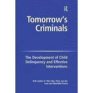 Tomorrow’s Criminals: The Development of Child Delinquency and Effective Interventions