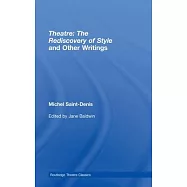 Theatre: The Rediscovery of Style and Other Writings