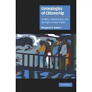 Genealogies of Citizenship: Markets, Statelessness and the Right to Have Rights