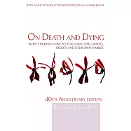 On Death and Dying: What the Dying Have to Teach Doctors, Nurses, Clergy and Their Own Families