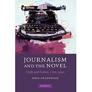 Journalism and the Novel: Truth and Fiction, 1700-2000