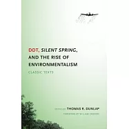 DDT, Silent Spring, and the Rise of Environmentalism: Classic Texts