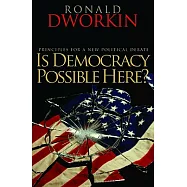 Is Democracy Possible Here?: Principles for a New Political Debate