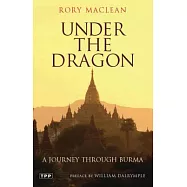 Under the Dragon: A Journey through Burma