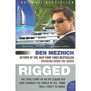 Rigged: The True Story of an Ivy League Kid Who Changed the World of Oil, from Wall Street to Dubai