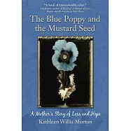 The Blue Poppy and the Mustard Seed: A Mother&rsquo;s Story of Loss and Hope