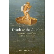 Death and the Author: How D. H. Lawrence Died, and Was Remembered
