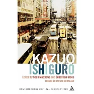 Kazuo Ishiguro: Contemporary Critical Perspectives