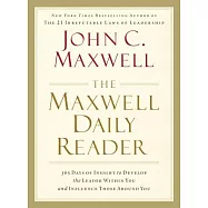 The Maxwell Daily Reader: 365 Days of Insight to Develop the Leader Within You and Influence Those Around You