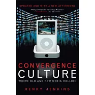 Convergence Culture: Where Old and New Media Collide