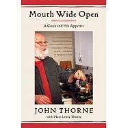 Mouth Wide Open: A Cook and His Appetite