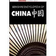 Berkshire Encyclopedia of China: Modern and History Views of the World’s Newest and Oldest Global Power